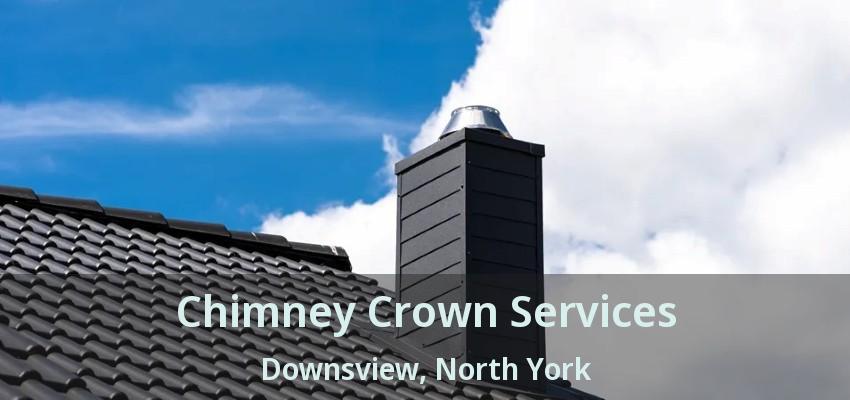 Chimney Crown Services Downsview, North York - ON