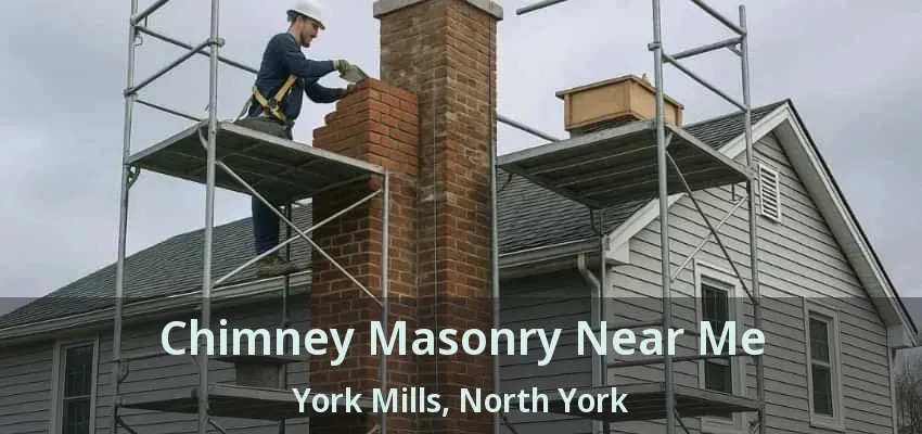 Chimney Masonry Near Me York Mills, North York - ON Chimney Masonry Near Me York Mills, North York - ON