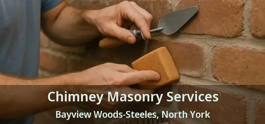 Chimney Masonry Services Bayview Woods-Steeles, North York - ON