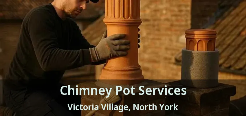 Chimney Pot Services Victoria Village, North York - ON