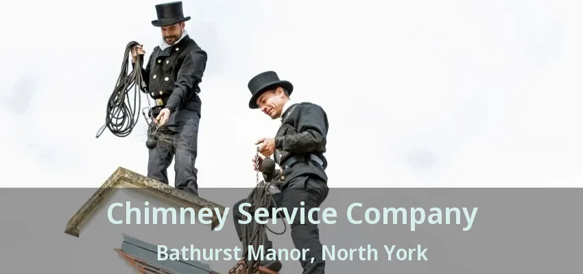 Chimney Service Company Bathurst Manor, North York - ON