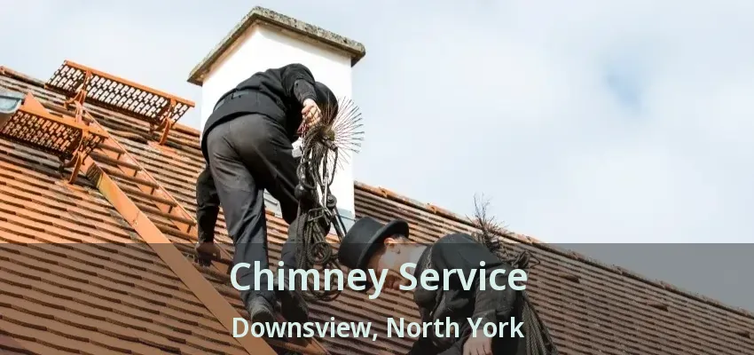 Chimney Service Downsview, North York - ON