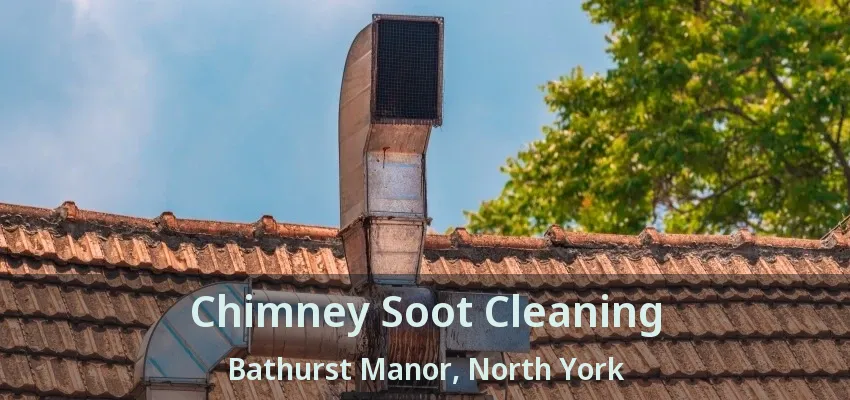 Chimney Soot Cleaning Bathurst Manor, North York - ON