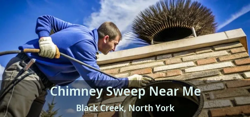 Chimney Sweep Near Me Black Creek, North York - ON