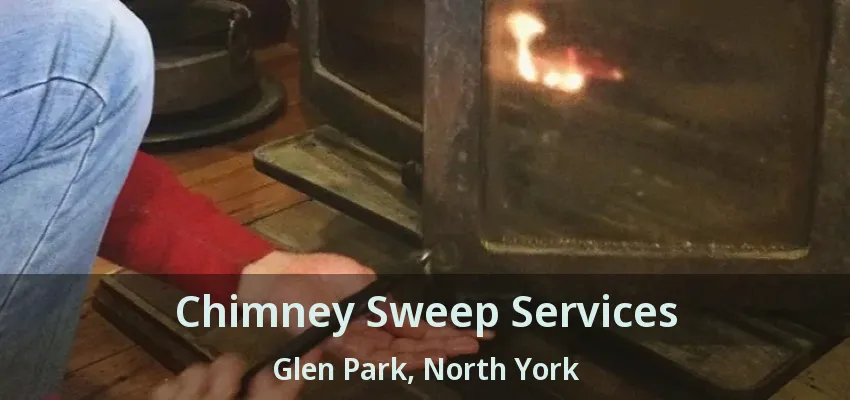 Chimney Sweep Services Glen Park, North York - ON