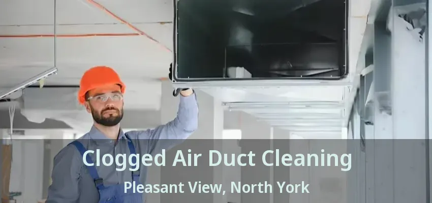 Clogged Air Duct Cleaning Pleasant View, North York - ON