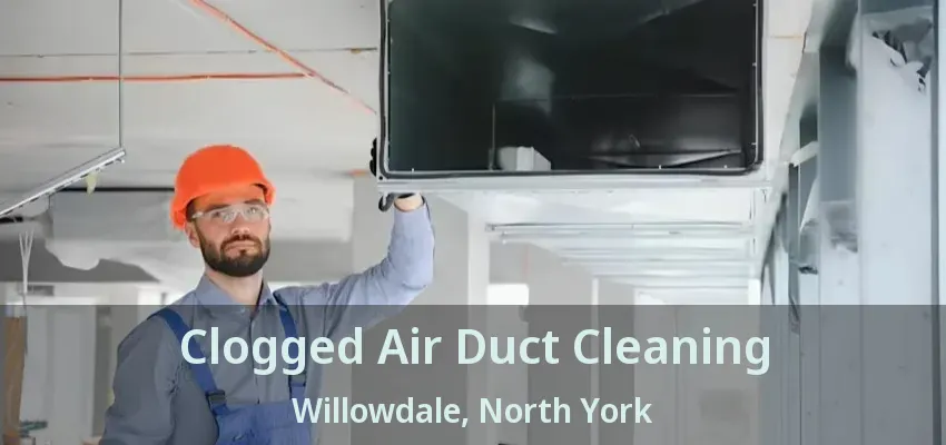 Clogged Air Duct Cleaning Willowdale, North York - ON
