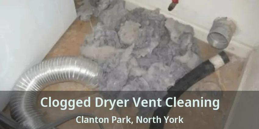 Clogged Dryer Vent Cleaning Clanton Park, North York - ON