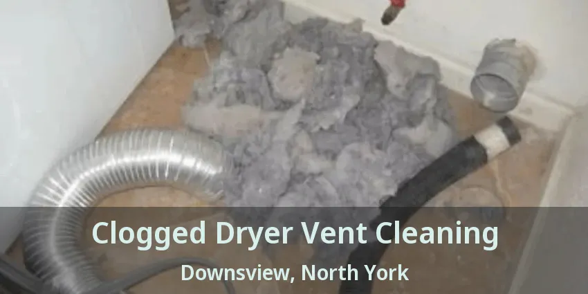 Clogged Dryer Vent Cleaning Downsview, North York - ON