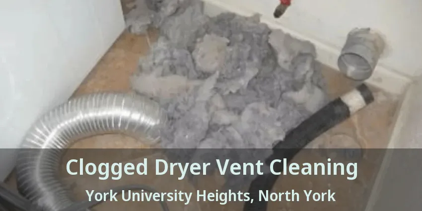 Clogged Dryer Vent Cleaning York University Heights, North York - ON