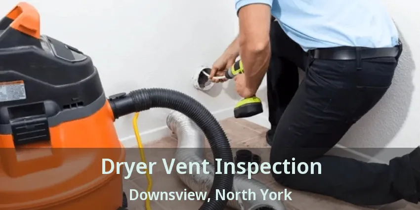 Dryer Vent Inspection Downsview, North York - ON