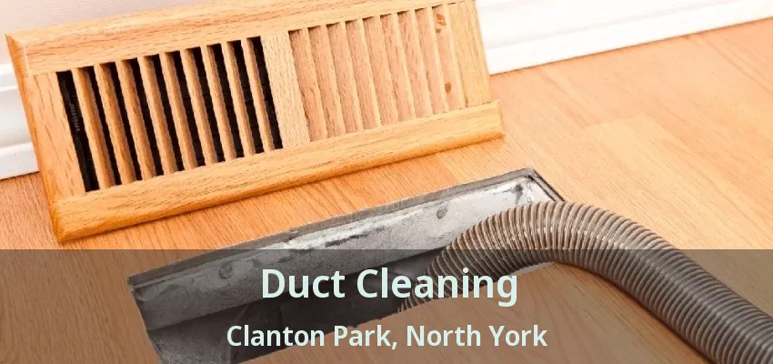 Duct Cleaning Clanton Park, North York - ON