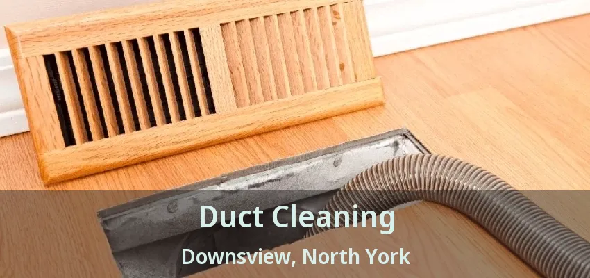 Duct Cleaning Downsview, North York - ON