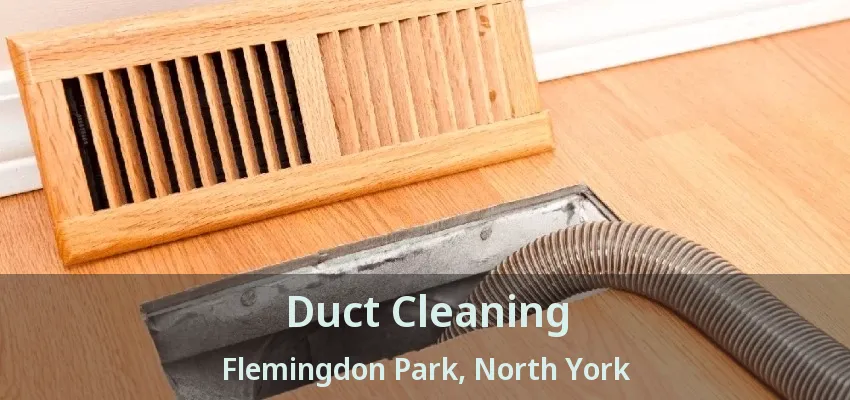 Duct Cleaning Flemingdon Park, North York - ON