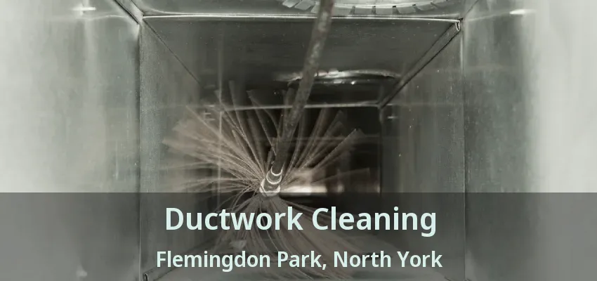 Ductwork Cleaning Flemingdon Park, North York - ON