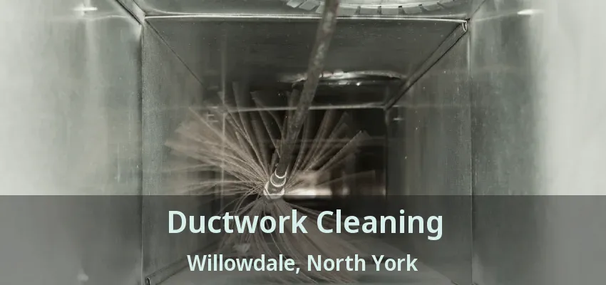 Ductwork Cleaning Willowdale, North York - ON
