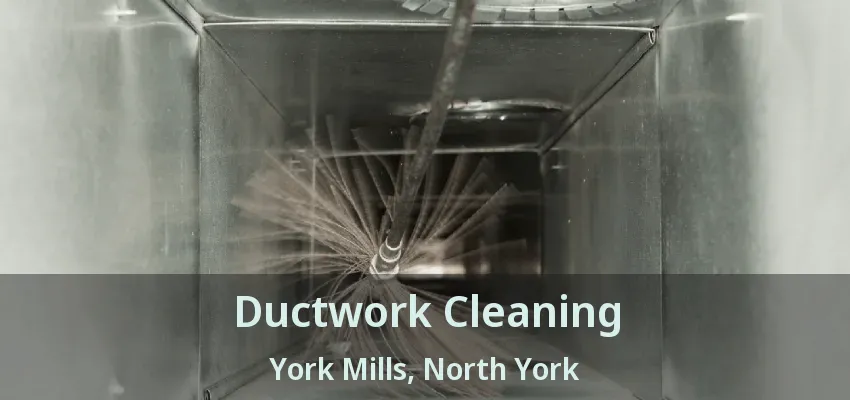 Ductwork Cleaning York Mills, North York - ON