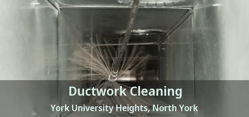 Ductwork Cleaning York University Heights, North York - ON