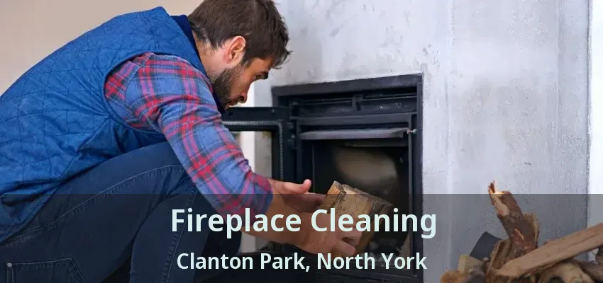 Fireplace Cleaning Clanton Park, North York - ON
