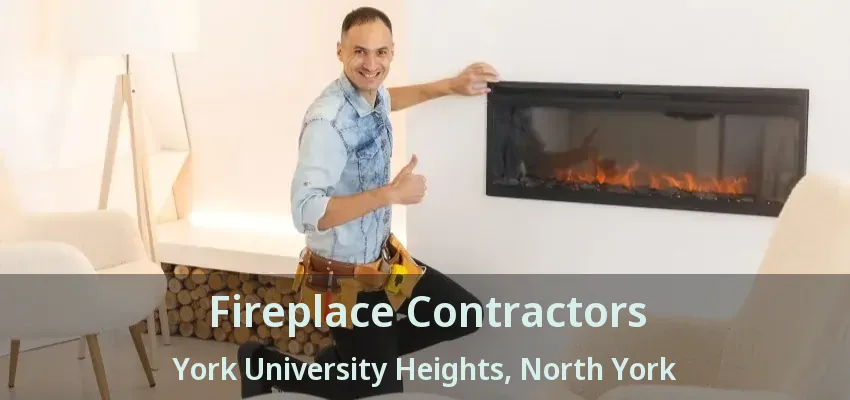 Fireplace Contractors York University Heights, North York - ON