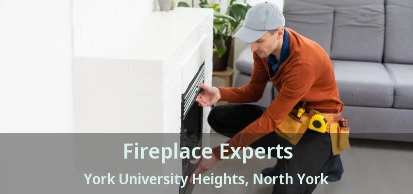 Fireplace Experts York University Heights, North York - ON