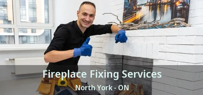 Fireplace Fixing Services North York - ON