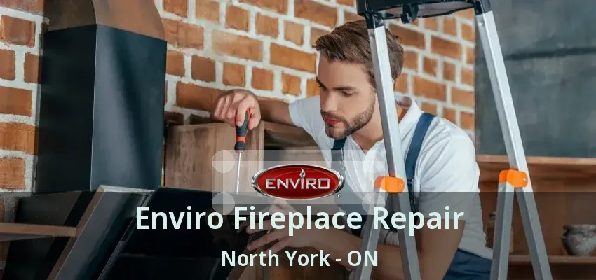 Enviro Fireplace Repair North York - ON Enviro Fireplace Repair North York - ON