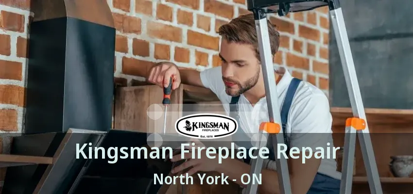 Kingsman Fireplace Repair North York - ON