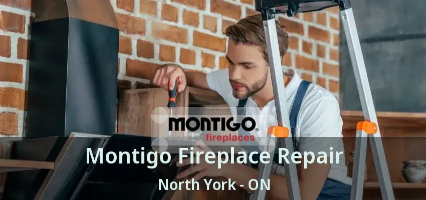 Montigo Fireplace Repair North York - ON Montigo Fireplace Repair North York - ON