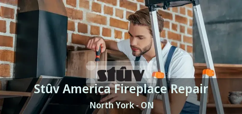 Stûv America Fireplace Repair North York - ON Stûv America Fireplace Repair North York - ON