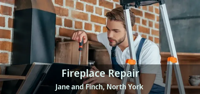 Fireplace Repair Jane and Finch, North York - ON