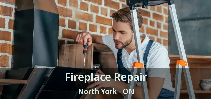 Fireplace Repair North York - ON