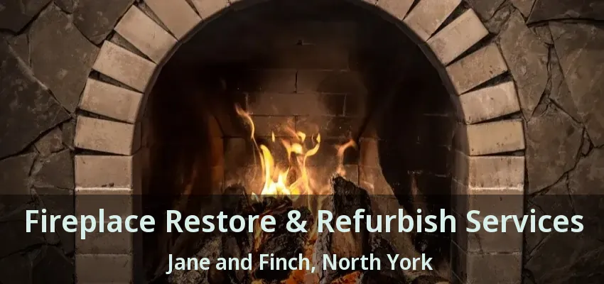 Fireplace Restore & Refurbish Services Jane and Finch, North York - ON