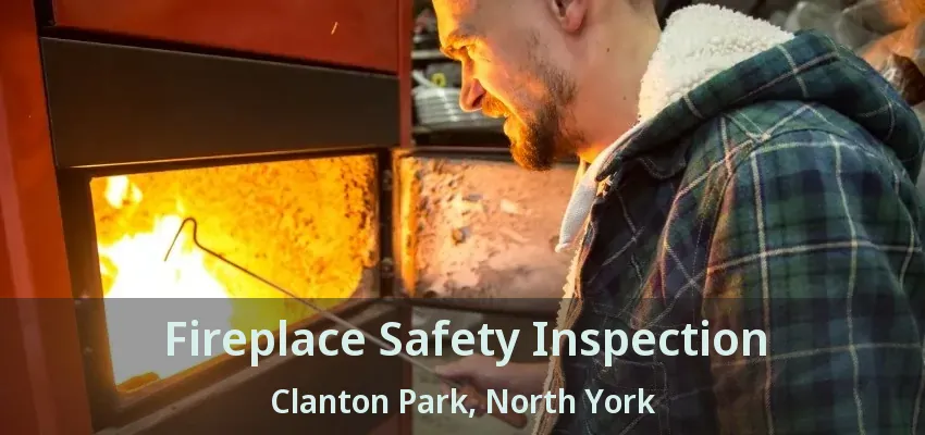 Fireplace Safety Inspection Clanton Park, North York - ON