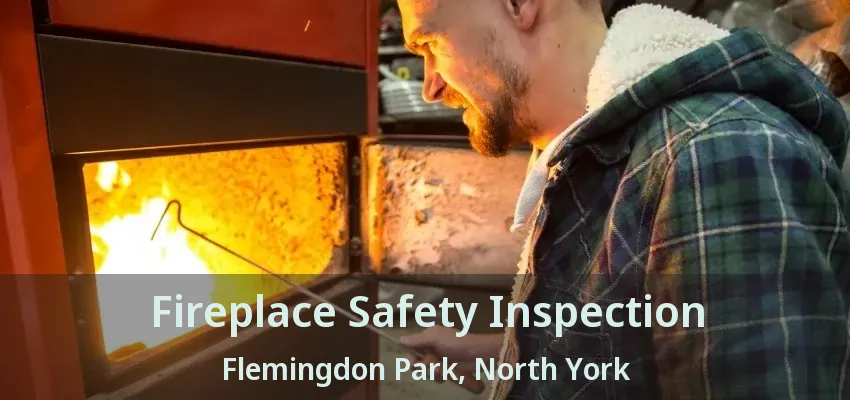 Fireplace Safety Inspection Flemingdon Park, North York - ON