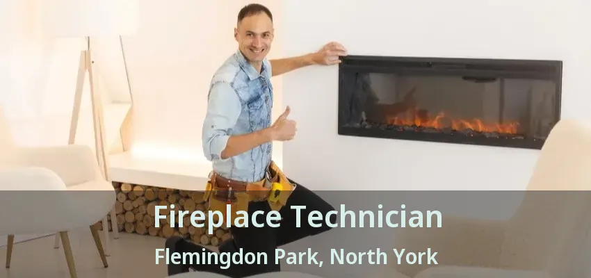 Fireplace Technician Flemingdon Park, North York - ON