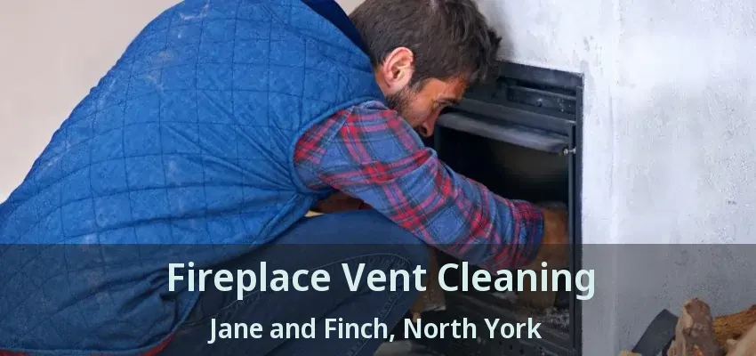 Fireplace Vent Cleaning Jane and Finch, North York - ON