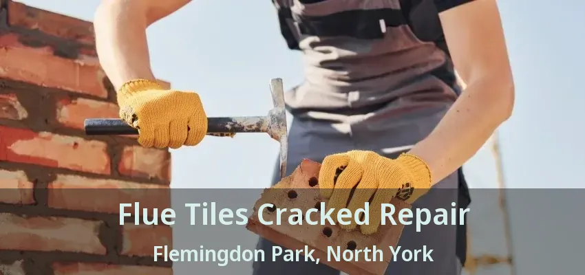 Flue Tiles Cracked Repair Flemingdon Park, North York - ON
