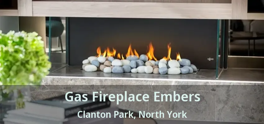 Gas Fireplace Embers Clanton Park, North York - ON