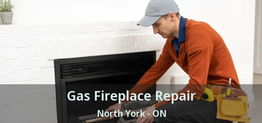 Gas Fireplace Repair North York - ON