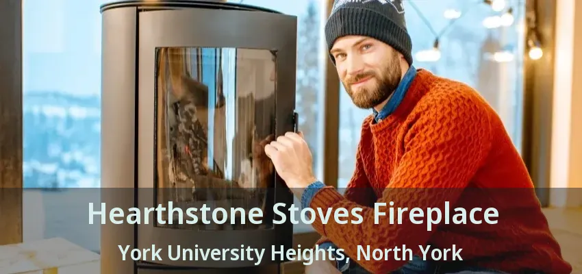 Hearthstone Stoves Fireplace York University Heights, North York - ON