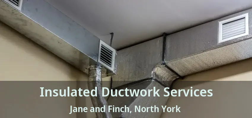 Insulated Ductwork Services Jane and Finch, North York - ON