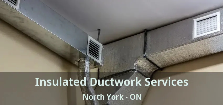 Insulated Ductwork Services North York - ON