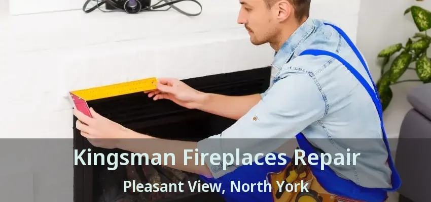 Kingsman Fireplaces Repair Pleasant View, North York - ON