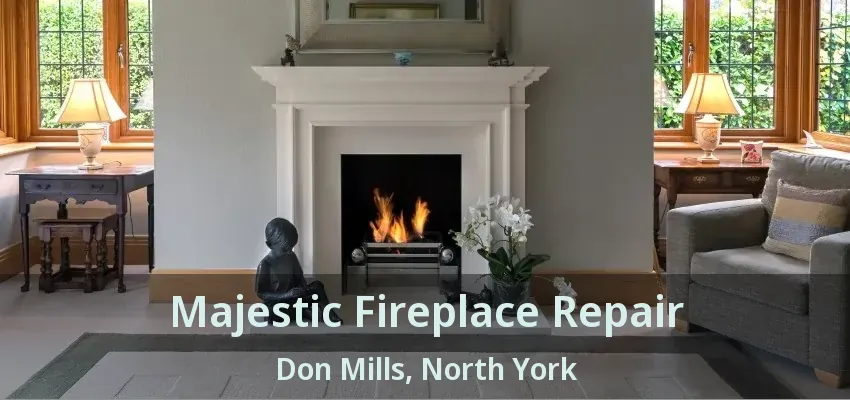 Majestic Fireplace Repair Don Mills, North York - ON