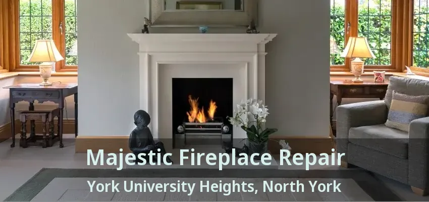 Majestic Fireplace Repair York University Heights, North York - ON