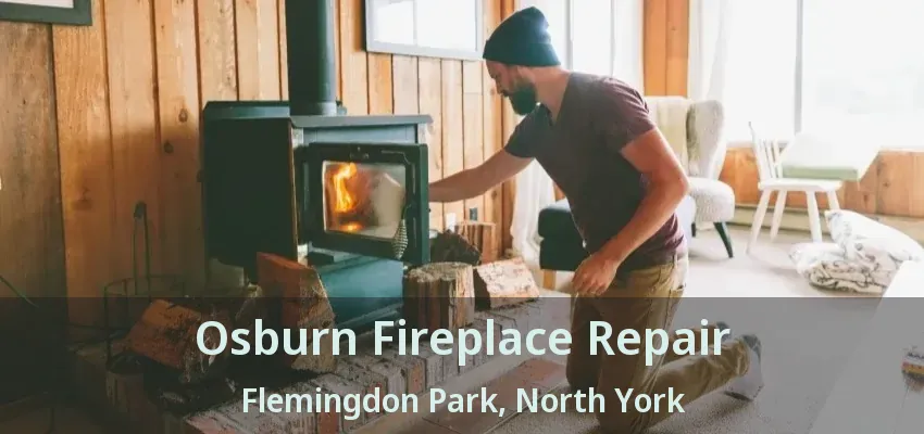 Osburn Fireplace Repair Flemingdon Park, North York - ON