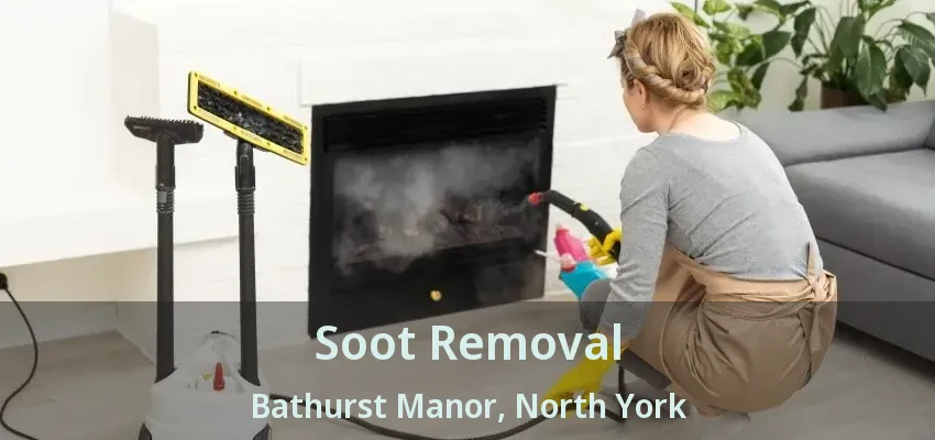 Soot Removal Bathurst Manor, North York - ON