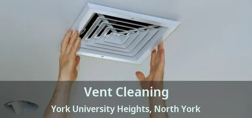 Vent Cleaning York University Heights, North York - ON