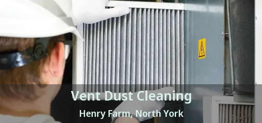 Vent Dust Cleaning Henry Farm, North York - ON